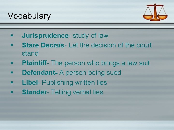 Vocabulary § § § Jurisprudence- study of law Stare Decisis- Let the decision of