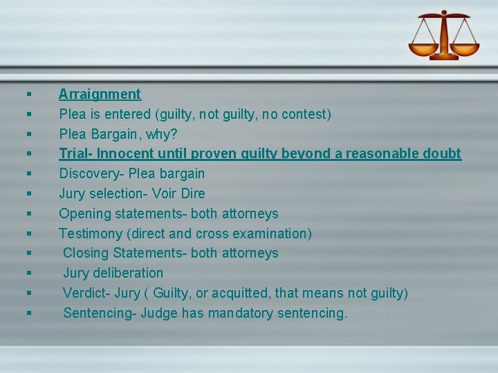 § § § Arraignment Plea is entered (guilty, not guilty, no contest) Plea Bargain,