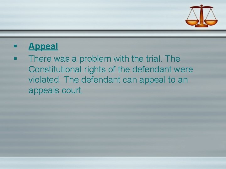 § § Appeal There was a problem with the trial. The Constitutional rights of