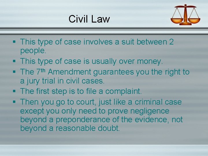 Civil Law § This type of case involves a suit between 2 people. §