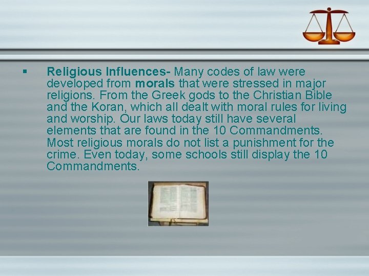 § Religious Influences- Many codes of law were developed from morals that were stressed