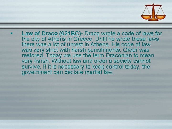 § Law of Draco (621 BC)- Draco wrote a code of laws for the