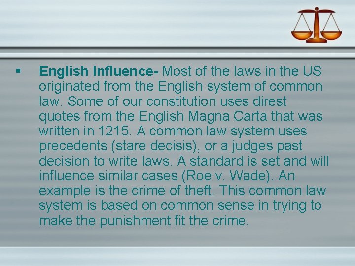 § English Influence- Most of the laws in the US originated from the English