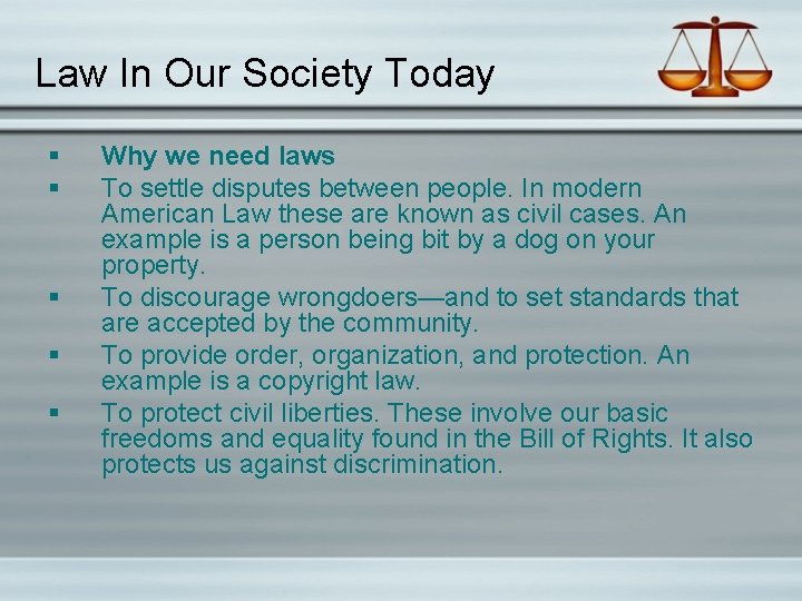 Law In Our Society Today § § § Why we need laws To settle