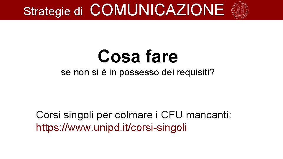 Strategie di COMUNICAZIONE Cosa fare se non si è in possesso dei requisiti? Corsi