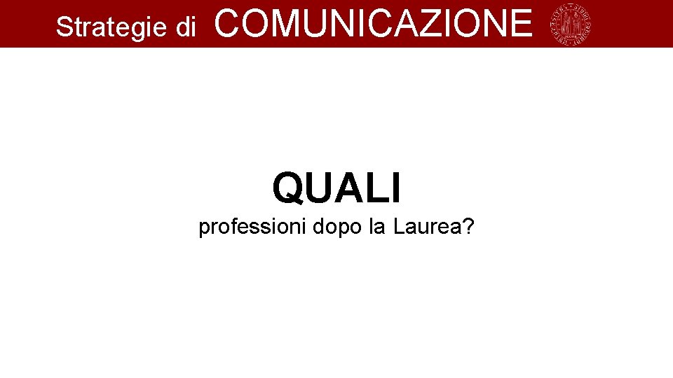 Strategie di COMUNICAZIONE QUALI professioni dopo la Laurea? 