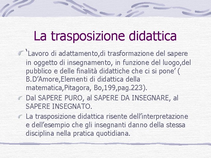 La trasposizione didattica ‘Lavoro di adattamento, di trasformazione del sapere in oggetto di insegnamento,