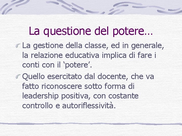 La questione del potere… La gestione della classe, ed in generale, la relazione educativa