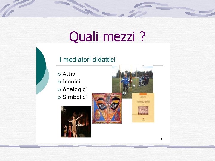 Quali mezzi ? 