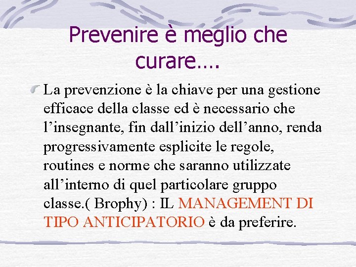 Prevenire è meglio che curare…. La prevenzione è la chiave per una gestione efficace