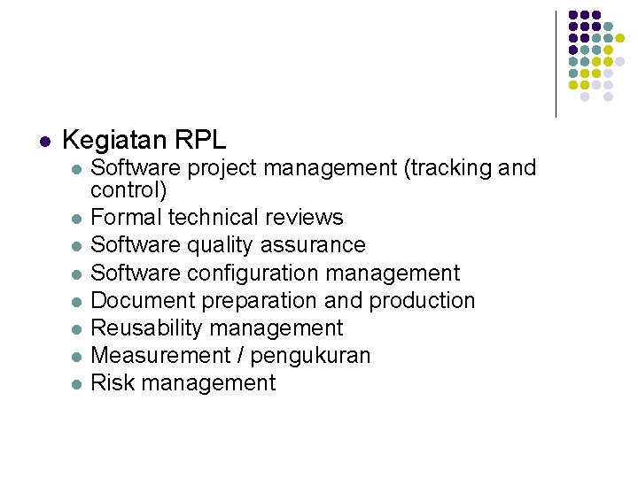 l Kegiatan RPL l l l l Software project management (tracking and control) Formal