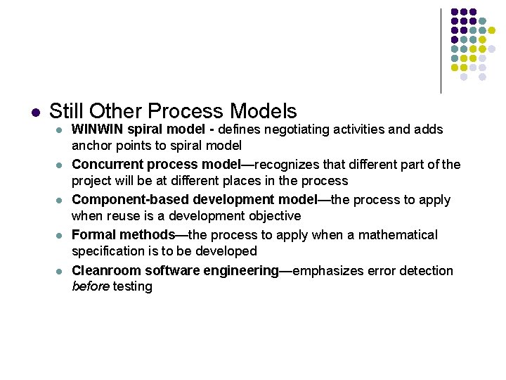 l Still Other Process Models l l l WINWIN spiral model - defines negotiating