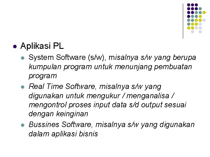 l Aplikasi PL l l l System Software (s/w), misalnya s/w yang berupa kumpulan