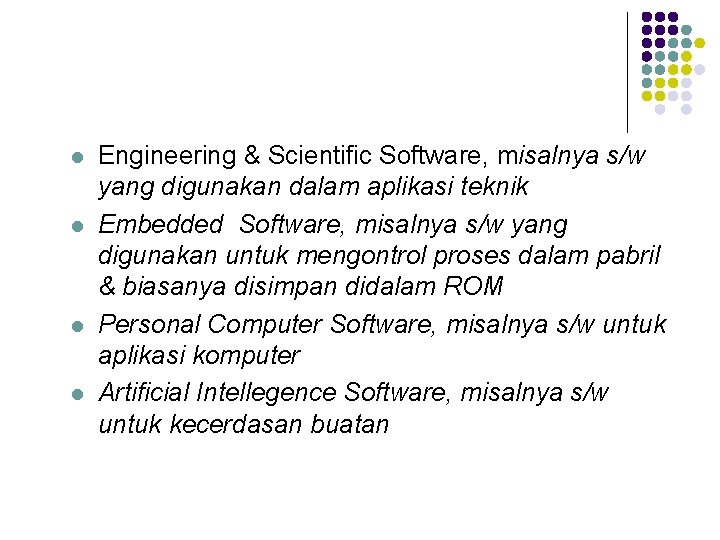 l l Engineering & Scientific Software, misalnya s/w yang digunakan dalam aplikasi teknik Embedded