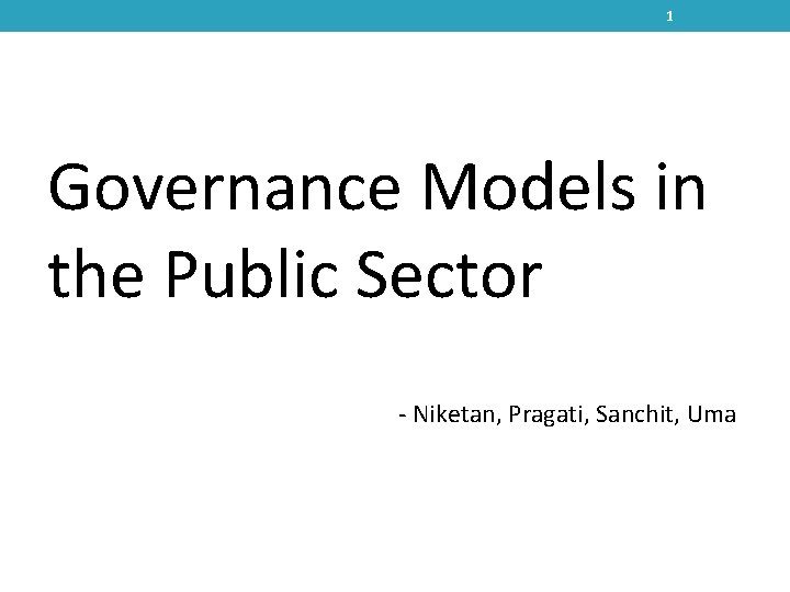 1 Governance Models in the Public Sector - Niketan, Pragati, Sanchit, Uma 