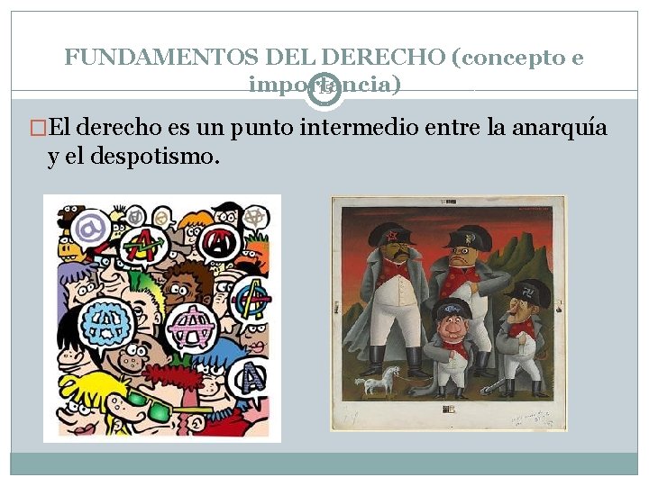 FUNDAMENTOS DEL DERECHO (concepto e importancia) 15 �El derecho es un punto intermedio entre