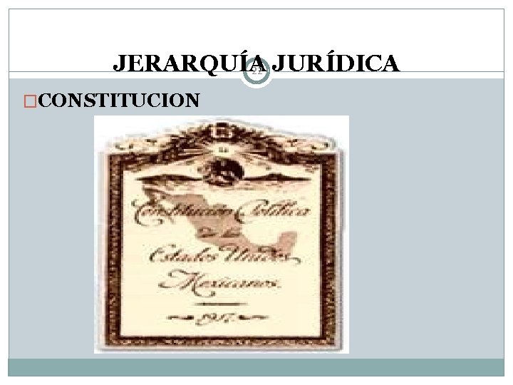 JERARQUÍA 22 JURÍDICA �CONSTITUCION 