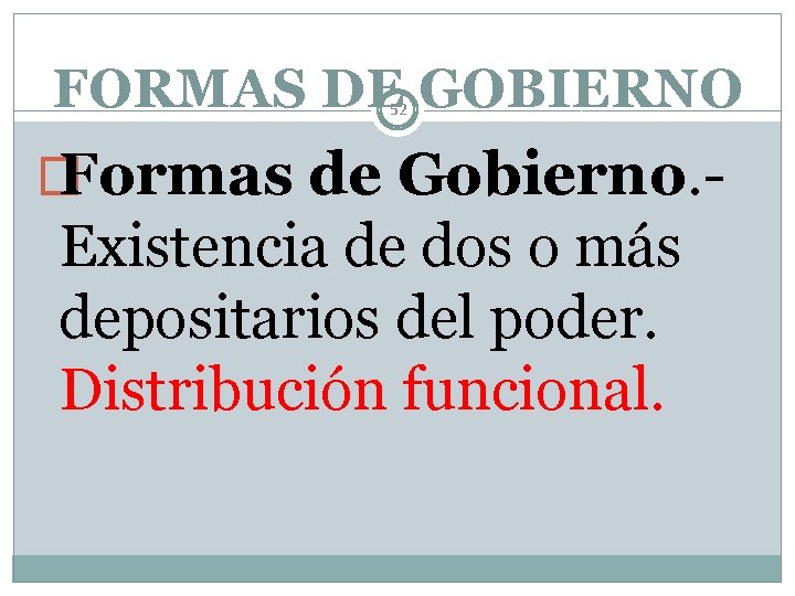 FORMAS DE GOBIERNO 52 � Formas de Gobierno. - Existencia de dos o más