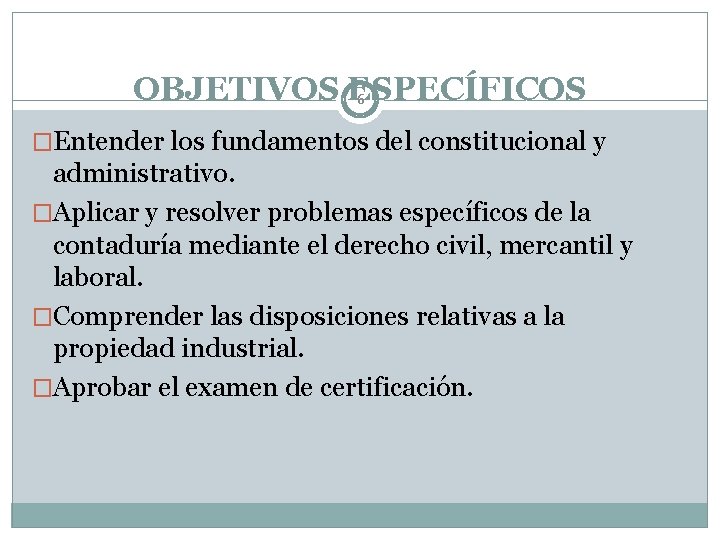 OBJETIVOS ESPECÍFICOS 6 �Entender los fundamentos del constitucional y administrativo. �Aplicar y resolver problemas