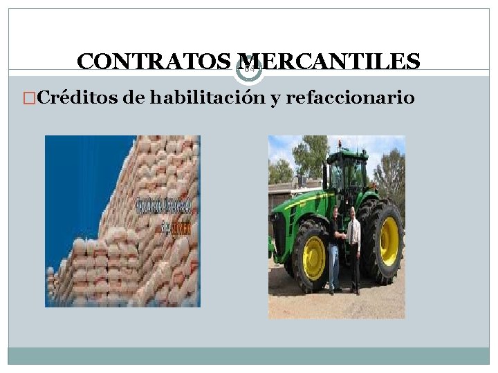 CONTRATOS MERCANTILES 64 �Créditos de habilitación y refaccionario 