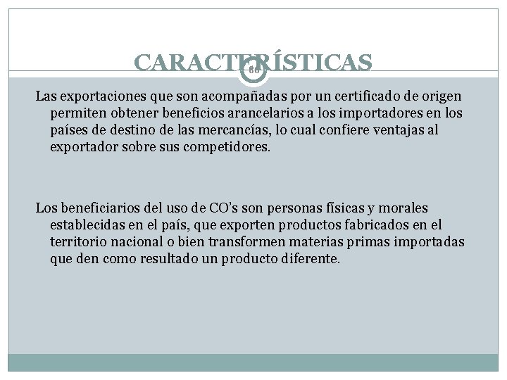 CARACTERÍSTICAS 86 Las exportaciones que son acompañadas por un certificado de origen permiten obtener