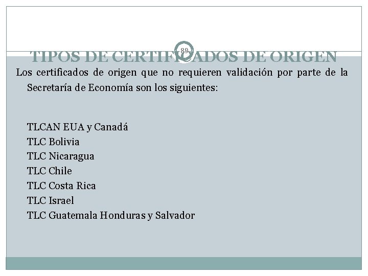 89 TIPOS DE CERTIFICADOS DE ORIGEN Los certificados de origen que no requieren validación