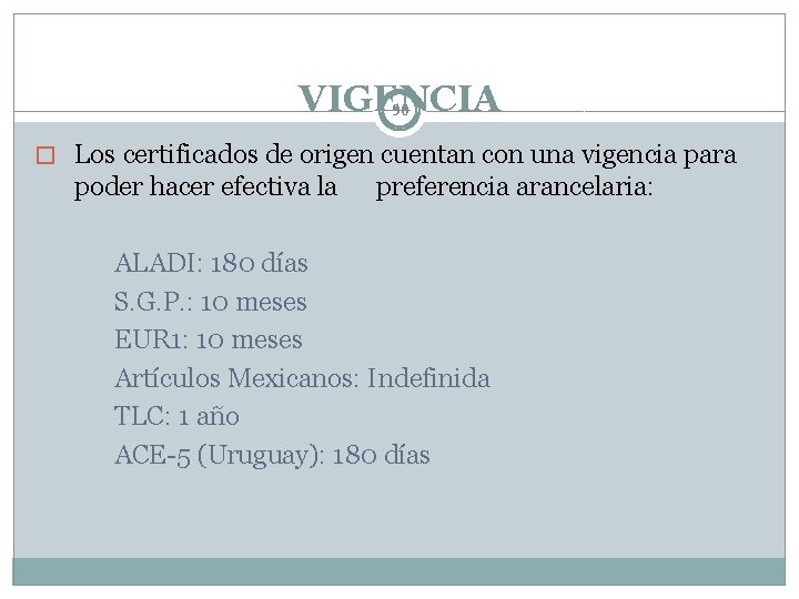 VIGENCIA 90 � Los certificados de origen cuentan con una vigencia para poder hacer