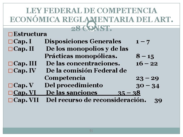 LEY FEDERAL DE COMPETENCIA ECONÓMICA REGLAMENTARIA DEL ART. 28 CONST. � Estructura � Cap.