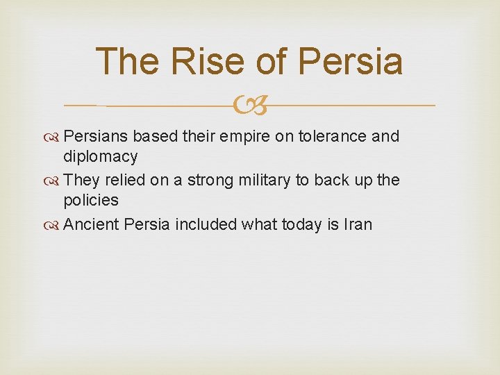 The Rise of Persians based their empire on tolerance and diplomacy They relied on