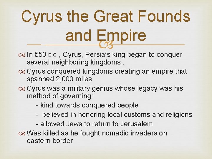 Cyrus the Great Founds and Empire In 550 B. C. , Cyrus, Persia’s king