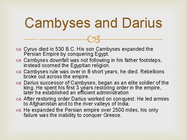 Cambyses and Darius Cyrus died in 530 B. C. His son Cambyses expanded the