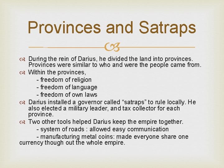 Provinces and Satraps During the rein of Darius, he divided the land into provinces.