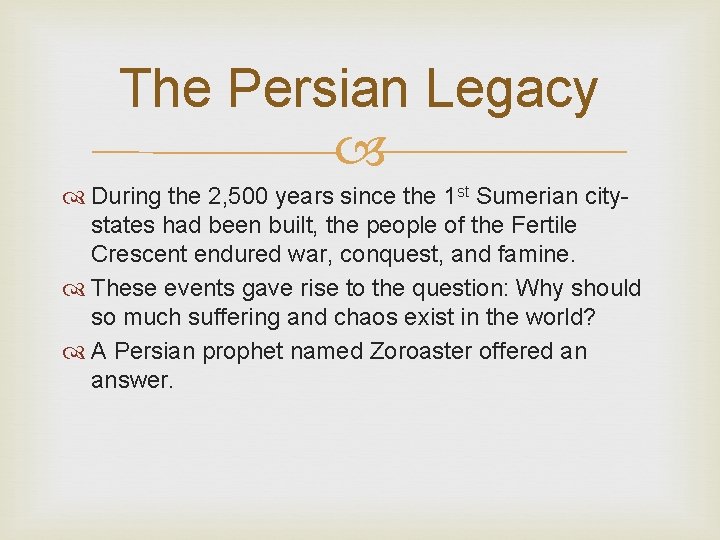 The Persian Legacy During the 2, 500 years since the 1 st Sumerian citystates