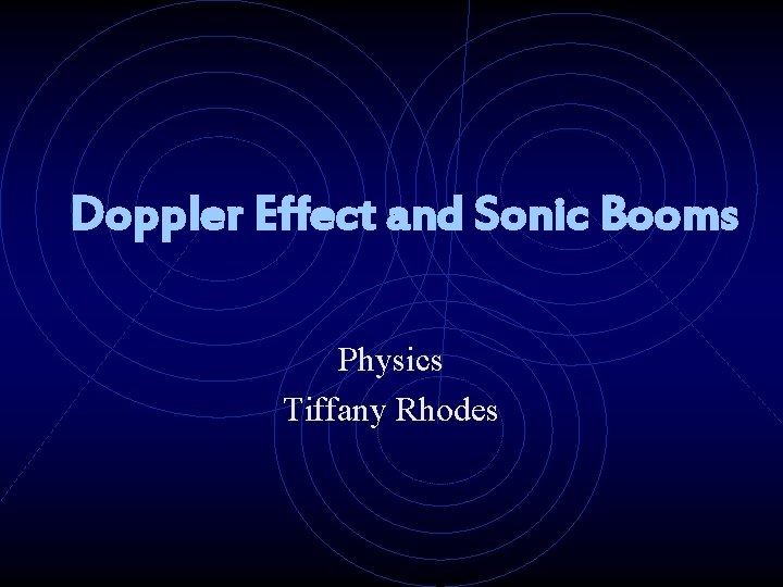 Doppler Effect and Sonic Booms Physics Tiffany Rhodes 