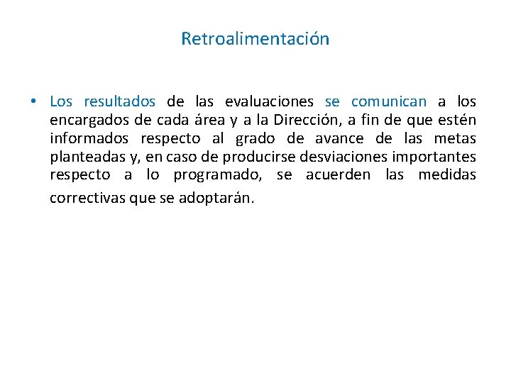 Retroalimentación • Los resultados de las evaluaciones se comunican a los encargados de cada Retroalimentación • Los resultados de las evaluaciones se comunican a los encargados de cada