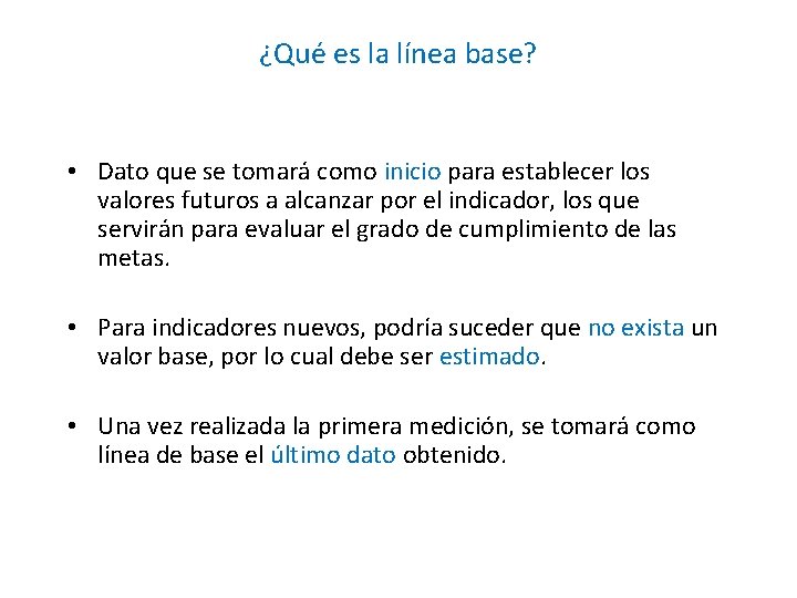 ¿Qué es la línea base? • Dato que se tomará como inicio para establecer ¿Qué es la línea base? • Dato que se tomará como inicio para establecer