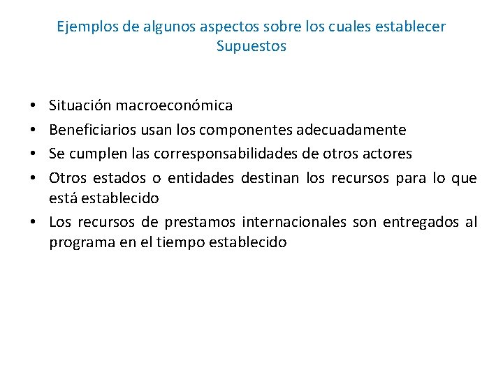 Ejemplos de algunos aspectos sobre los cuales establecer Supuestos Situación macroeconómica Beneficiarios usan los Ejemplos de algunos aspectos sobre los cuales establecer Supuestos Situación macroeconómica Beneficiarios usan los