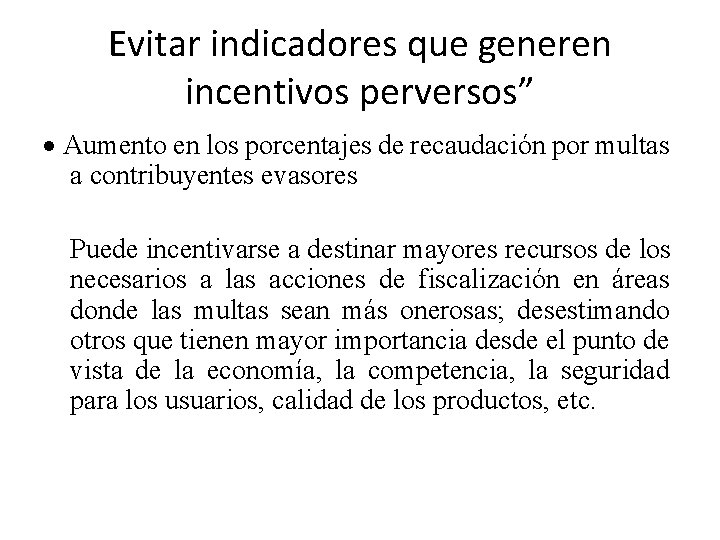 Evitar indicadores que generen incentivos perversos” · Aumento en los porcentajes de recaudación por Evitar indicadores que generen incentivos perversos” · Aumento en los porcentajes de recaudación por