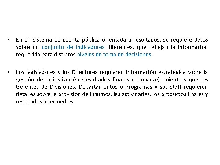 • En un sistema de cuenta pública orientada a resultados, se requiere datos • En un sistema de cuenta pública orientada a resultados, se requiere datos