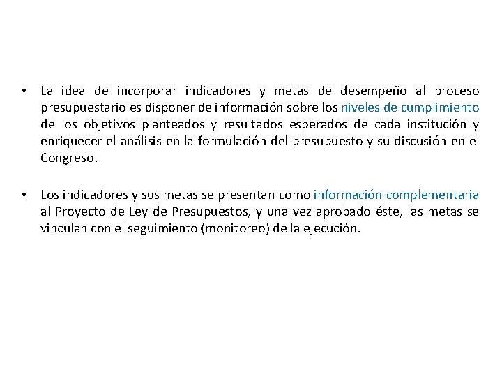 • La idea de incorporar indicadores y metas de desempeño al proceso presupuestario • La idea de incorporar indicadores y metas de desempeño al proceso presupuestario