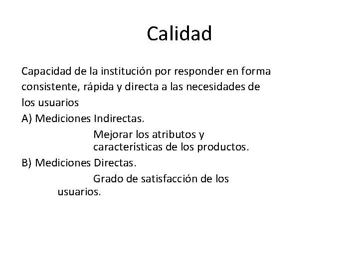 Calidad Capacidad de la institución por responder en forma consistente, rápida y directa a Calidad Capacidad de la institución por responder en forma consistente, rápida y directa a