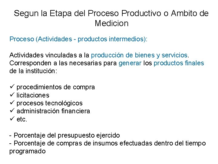 Segun la Etapa del Proceso Productivo o Ambito de Medicion Proceso (Actividades - productos Segun la Etapa del Proceso Productivo o Ambito de Medicion Proceso (Actividades - productos