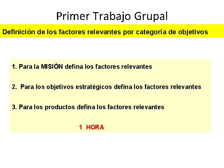 Primer Trabajo Grupal Definición de los factores relevantes por categoría de objetivos 1. Para Primer Trabajo Grupal Definición de los factores relevantes por categoría de objetivos 1. Para
