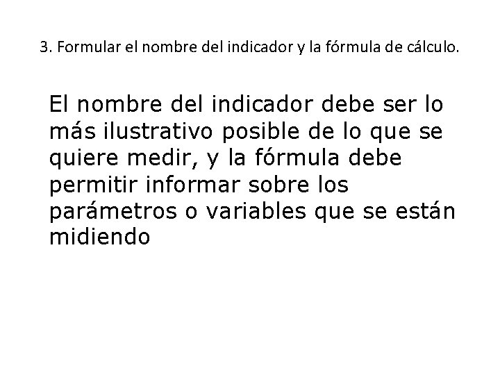 3. Formular el nombre del indicador y la fórmula de cálculo. El nombre del 3. Formular el nombre del indicador y la fórmula de cálculo. El nombre del