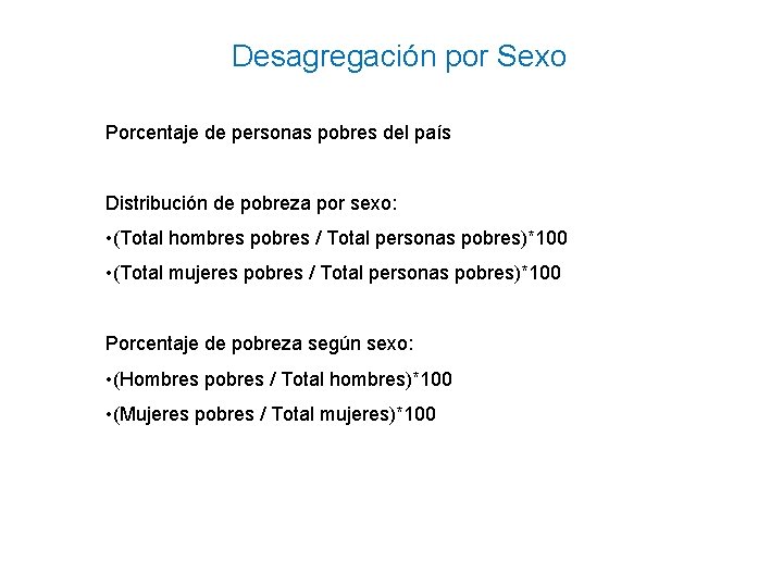 Desagregación por Sexo Porcentaje de personas pobres del país Distribución de pobreza por sexo: Desagregación por Sexo Porcentaje de personas pobres del país Distribución de pobreza por sexo: