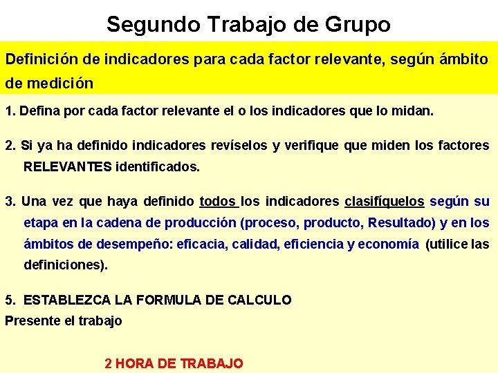 Segundo Trabajo de Grupo Definición de indicadores para cada factor relevante, según ámbito de Segundo Trabajo de Grupo Definición de indicadores para cada factor relevante, según ámbito de