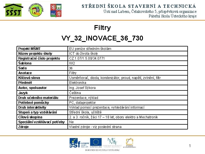 STŘEDNÍ ŠKOLA STAVEBNÍ A TECHNICKÁ Ústí nad Labem, Čelakovského 5, příspěvková organizace Páteřní škola