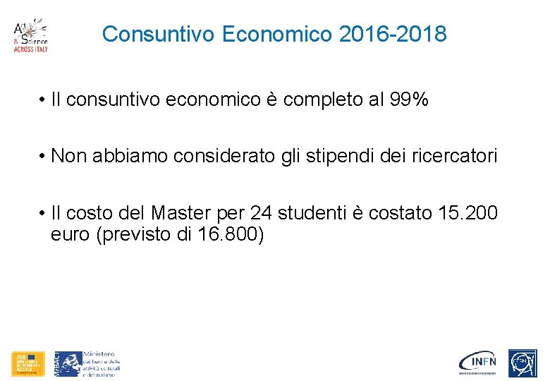 Consuntivo Economico 2016 -2018 • Il consuntivo economico è completo al 99% • Non