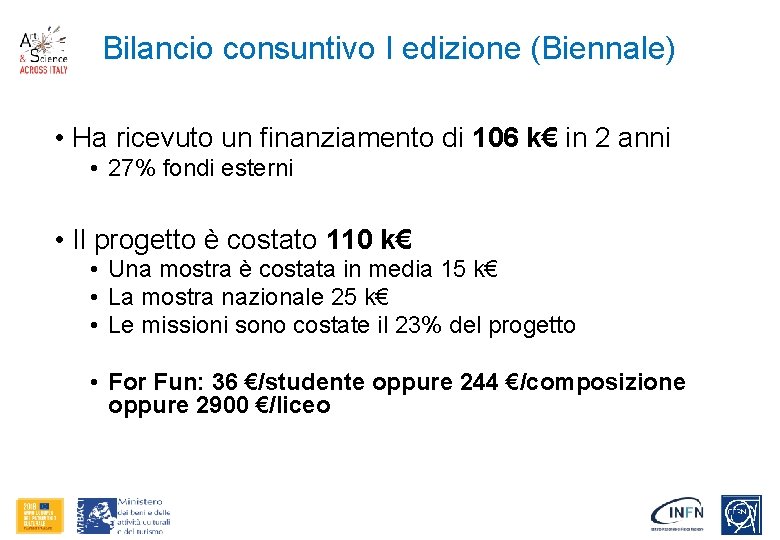 Bilancio consuntivo I edizione (Biennale) • Ha ricevuto un finanziamento di 106 k€ in