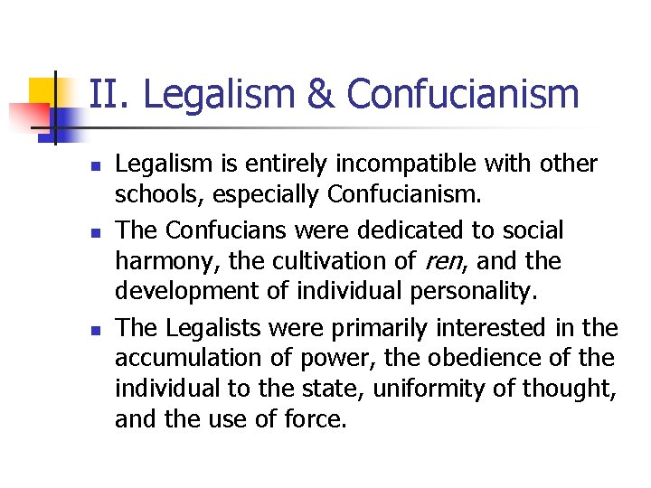 II. Legalism & Confucianism n n n Legalism is entirely incompatible with other schools,